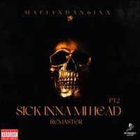 Mafiandan6ixx - Sick Inna Mi Head Pt.2 (Remastered Version 2024) (Explicit)