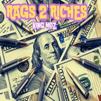 King Moz - Rags 2 Riches (Explicit)