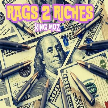 King Moz - Rags 2 Riches (Explicit)