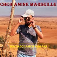 Cheb Amine marseille - Matadolahch khbari