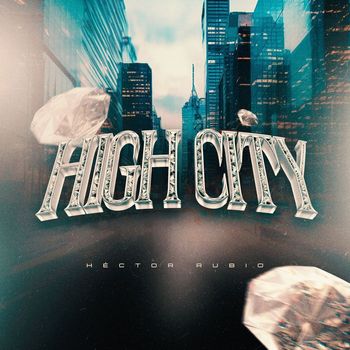 Hector Rubio - HIGH CITY (Explicit)