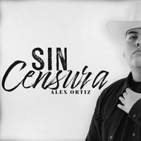 Alex Ortiz - Sin Censura