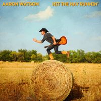 Aaron Watson - Hit The Hay Runnin'