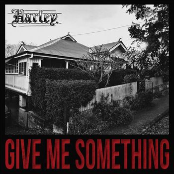 Harley - Give Me Something (Explicit)