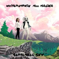 Whitepumpkin & Moo Malika - September Sky