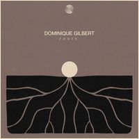 Dominique Gilbert - Roots