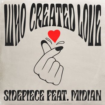 SIDEPIECE - Who Created Love (feat. Midian)