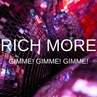 RICH MORE - Gimme! Gimme! Gimme!