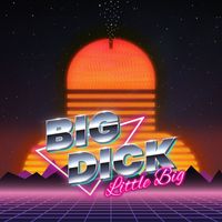 Little Big - Big Dick (For Your Mom) (Explicit)