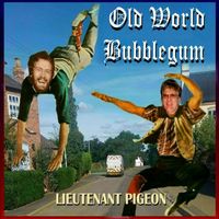 Lieutenant Pigeon - Old World Bubble Gum