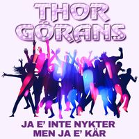 Thor Görans - Ja e' inte nykter men ja e' kär
