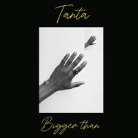 Tanta - Bigger Than (Explicit)