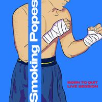 Smoking Popes - Born to Quit (Live Session)