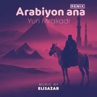 Yuri Mrakadi - Arabiyon Ana (Remix) [feat. Eli3azar]