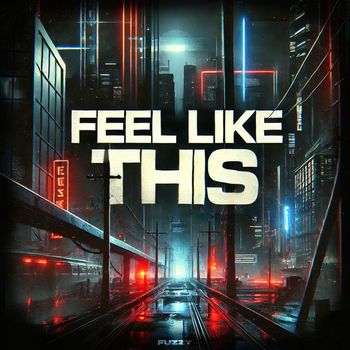 FUZZY - Feel Like This