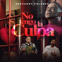 Geovanny Polanco - No Tengo La Culpa