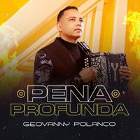Geovanny Polanco - Pena Profunda