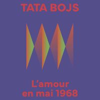 Tata Bojs - L'amour en mai 1968