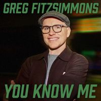Greg Fitzsimmons - You Know Me (Explicit)