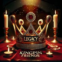 Legacy - Kingpin Friends (Explicit)