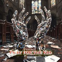 Legacy - Pray For The Kid (Explicit)
