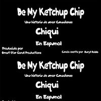 Chiqui - Be My Ketchup Chip (Espanol)