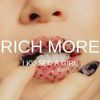 RICH MORE - I Kissed A Girl