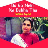 Tahira Syed - Us Ko Mein Ne Dekha Tha
