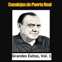 Canalejas de Puerto Real - Canalejas de Puerto Real - Grandes Éxitos, Vol. 1