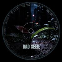 SEED - Bad Seed