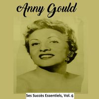 Anny Gould - Anny Gould - Ses Succès Essentiels, Vol. 6