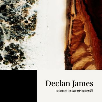 Declan James - Reformed