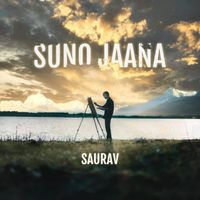 SAURAV - SUNO JAANA