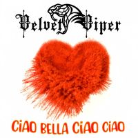 Velvet Viper - Ciao Bella Ciao Ciao