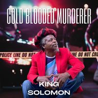 King Solomon - Cold Blooded Murderer
