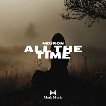 Neuron - All The Time
