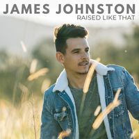 James Johnston - RAISED LIKE THAT