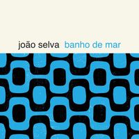 João Selva - Banho De Mar