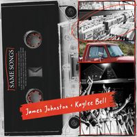 James Johnston, Kaylee Bell - SAME SONGS
