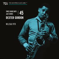 Dexter Gordon - Swiss Radio Days Jazz Series, Vol. 45 (Live At Willisau 1978)