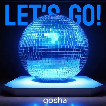 gosha - Let's go!