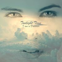 Twilight Time - I am a Dreamer