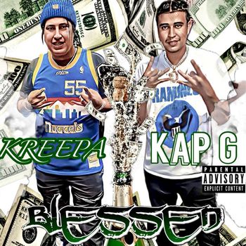 Kreepa - Blessed (feat. Kap G) (Explicit)