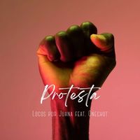Locos Por Juana - Protesta (feat. OneChot)