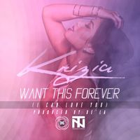 Krizia - Want This Forever (I Can Love You) - Single