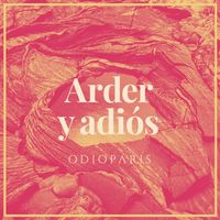 Odio París - Arder y Adiós