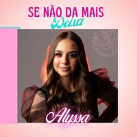 Alyssa - Se Não da Mais Deixa