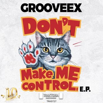 Grooveex - Don't Make Me Control E.P.