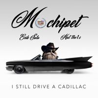 Mochipet - I Still Drive A Cadillac (Explicit)