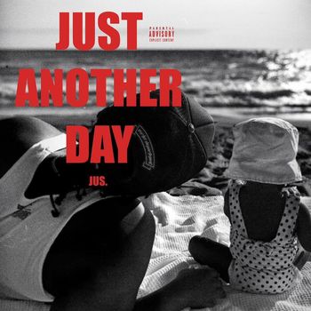 Jus. - Just Another Day (Explicit)